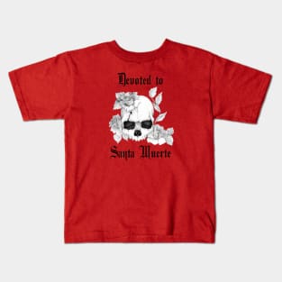 Devoted to Santa Muerte with Skull and Roses - for Devotees of Most Holy Death Kids T-Shirt